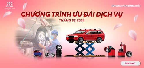 Ưu Đãi Dịch Vụ Lên Đến 100% Chỉ Có Tại Toyota Lý Thường Kiệt - Tháng 03/2024